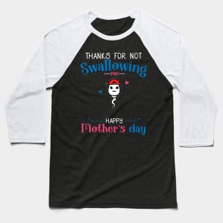 Mothers Day Thanks For Not Swallowing Me for Mother-in-law Baseball T-Shirt